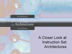 A Closer Look at Instruction Set Architectures Objectives