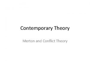 Contemporary Theory Merton and Conflict Theory Robert Merton