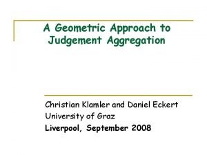 A Geometric Approach to Judgement Aggregation Christian Klamler