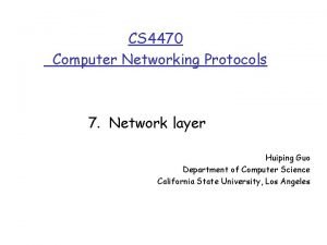 CS 4470 Computer Networking Protocols 7 Network layer