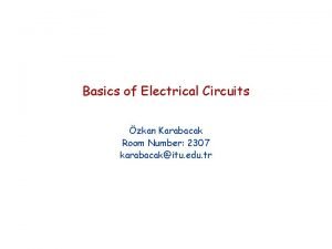 Basics of Electrical Circuits zkan Karabacak Room Number