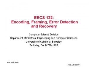 EECS 122 Encoding Framing Error Detection and Recovery