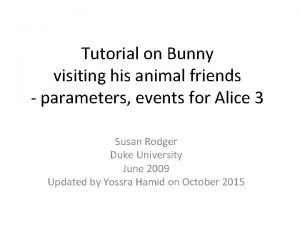 Tutorial on Bunny visiting his animal friends parameters