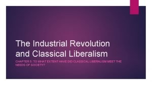 How did classical liberalism help the industrial revolution