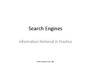 Search Engines Information Retrieval in Practice All slides
