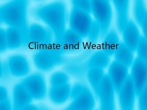 Climate and Weather What is the difference between