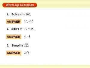 WarmUp Exercises 1 Solve x 2 100 ANSWER