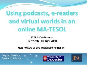 Using podcasts ereaders and virtual worlds in an