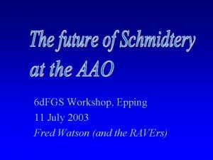 6 d FGS Workshop Epping 11 July 2003