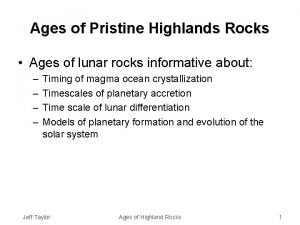 Ages of Pristine Highlands Rocks Ages of lunar