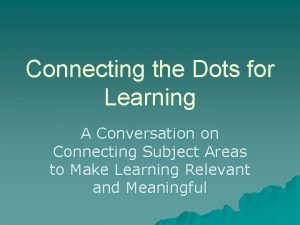 Connecting the Dots for Learning A Conversation on