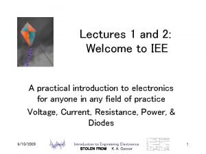 Lectures 1 and 2 Welcome to IEE A