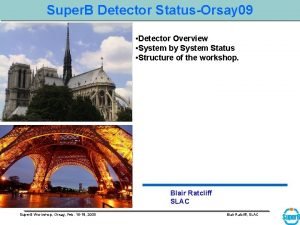 Super B Detector StatusOrsay 09 Detector Overview System