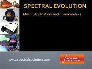 SPECTRAL EVOLUTION Mining Applications and Chemometrics www spectralevolution