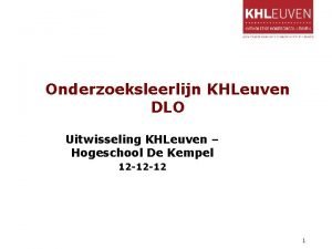 Onderzoeksleerlijn KHLeuven DLO Uitwisseling KHLeuven Hogeschool De Kempel