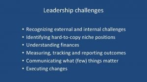 Leadership challenges Recognizing external and internal challenges Identifying