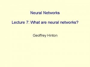 Neural Networks Lecture 7 What are neural networks