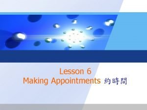 Lesson 6 Making Appointments Objectives 1 6 V