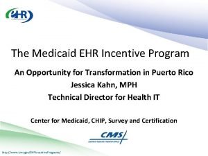 The Medicaid EHR Incentive Program An Opportunity for