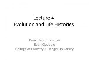 Lecture 4 Evolution and Life Histories Principles of