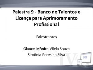 Palestra 9 Banco de Talentos e Licena para