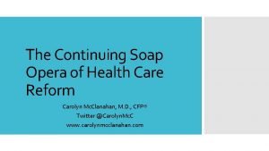The Continuing Soap Opera of Health Care Reform