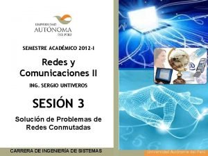 SEMESTRE ACADMICO 2012 I Redes y Comunicaciones II