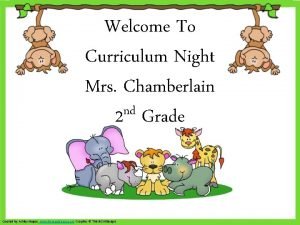 Welcome To Curriculum Night Mrs Chamberlain nd 2