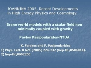 IOANNINA 2005 Recent Developments in High Energy Physics