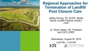 Regional Approaches for Termination of Landfill Post Closure