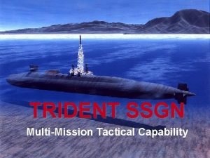 TRIDENT SSGN MultiMission Tactical Capability SSGN START Accountable