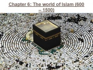 Chapter 6 the world of islam