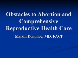 Obstacles to Abortion and Comprehensive Reproductive Health Care