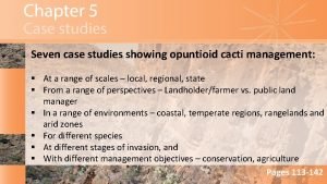 Seven case studies showing opuntioid cacti management At