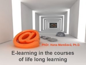 Ph Dr Hana Mareov Ph D Elearning in