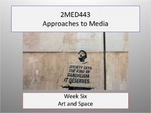 2 MED 443 Approaches to Media Week Six