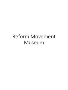 Reform Movement Museum ducation eform Education Reform The