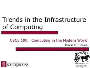 Trends in the Infrastructure of Computing CSCE 190