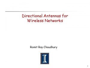 Directional Antennas for Wireless Networks Romit Roy Choudhury