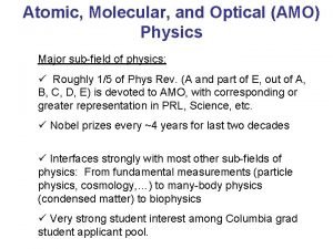 Atomic Molecular and Optical AMO Physics Major subfield