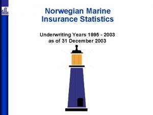 Norwegian Marine Insurance Statistics Underwriting Years 1995 2003