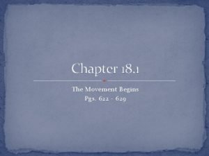 Chapter 18 1 The Movement Begins Pgs 622