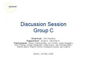 Discussion Session Group C Chairman John Boland Rapporteur