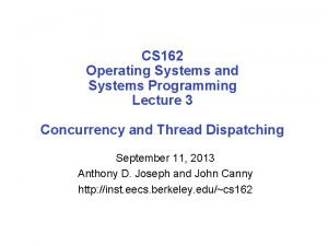 CS 162 Operating Systems and Systems Programming Lecture