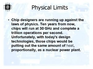 Physical Limits Chip designers are running up against