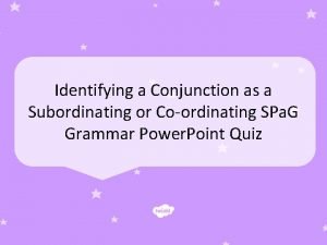 Identifying a Conjunction as a v Subordinating or