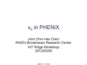 vn in PHENIX John ChinHao Chen RIKEN Brookhaven