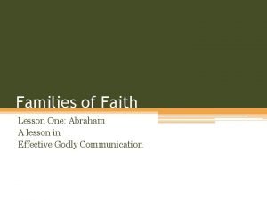 Families of Faith Lesson One Abraham A lesson