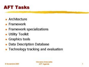 AFT Tasks l l l l Architecture Framework