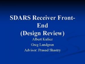 SDARS Receiver Front End Design Review Albert Kulicz